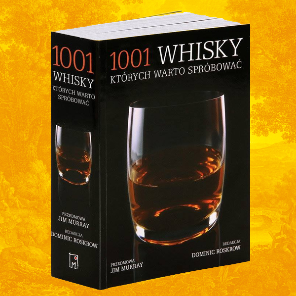 1001 whisky, których warto spróbować - przewodnik po świecie whisky